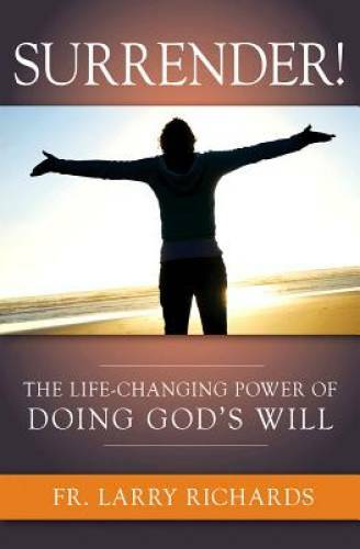 Surrender! The Life Changing Power of Doing God’s Will – Paperback – VERY GOOD