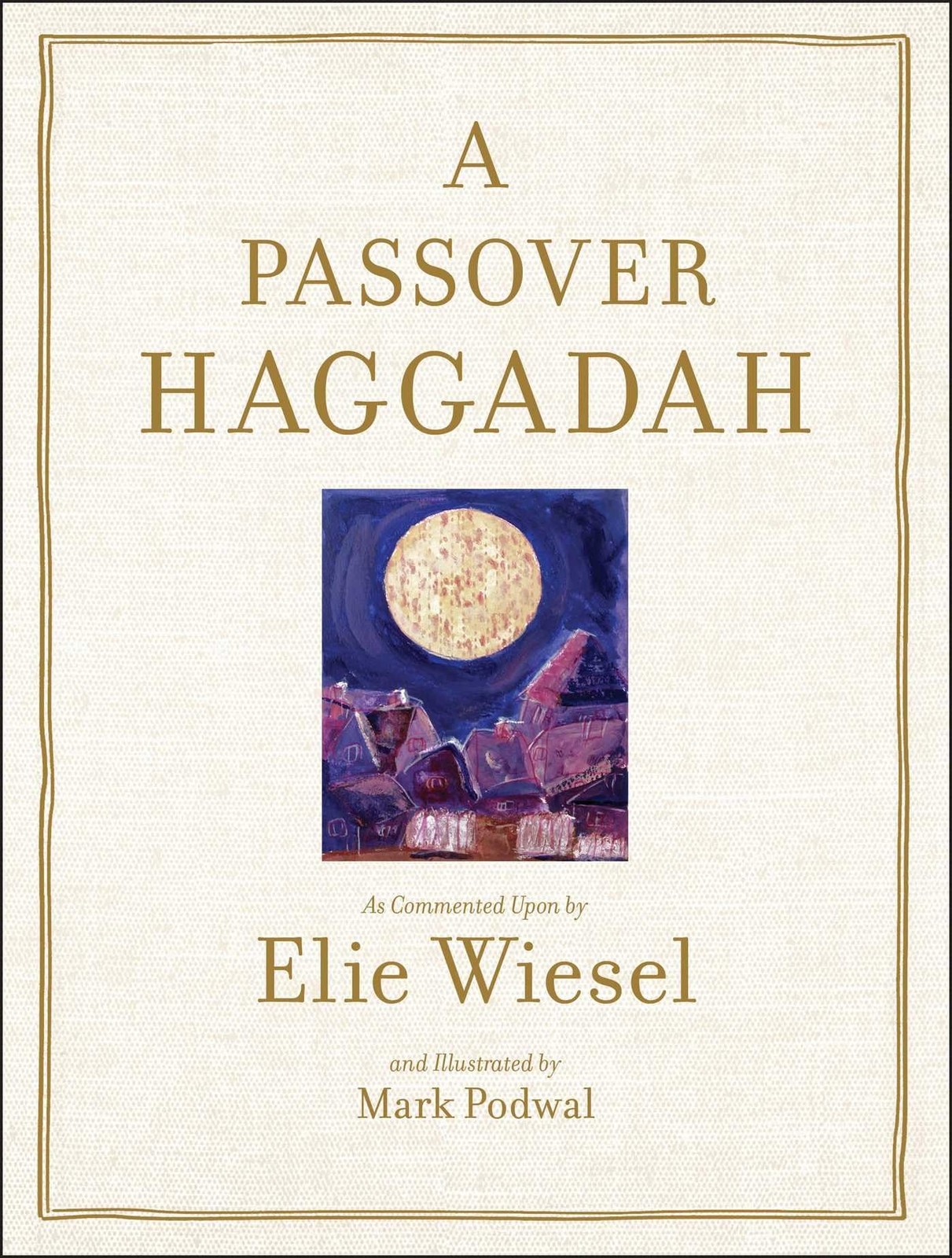 A Passover Haggadah: As Commented Upon by Elie Wiesel and Illustrated by Mar…