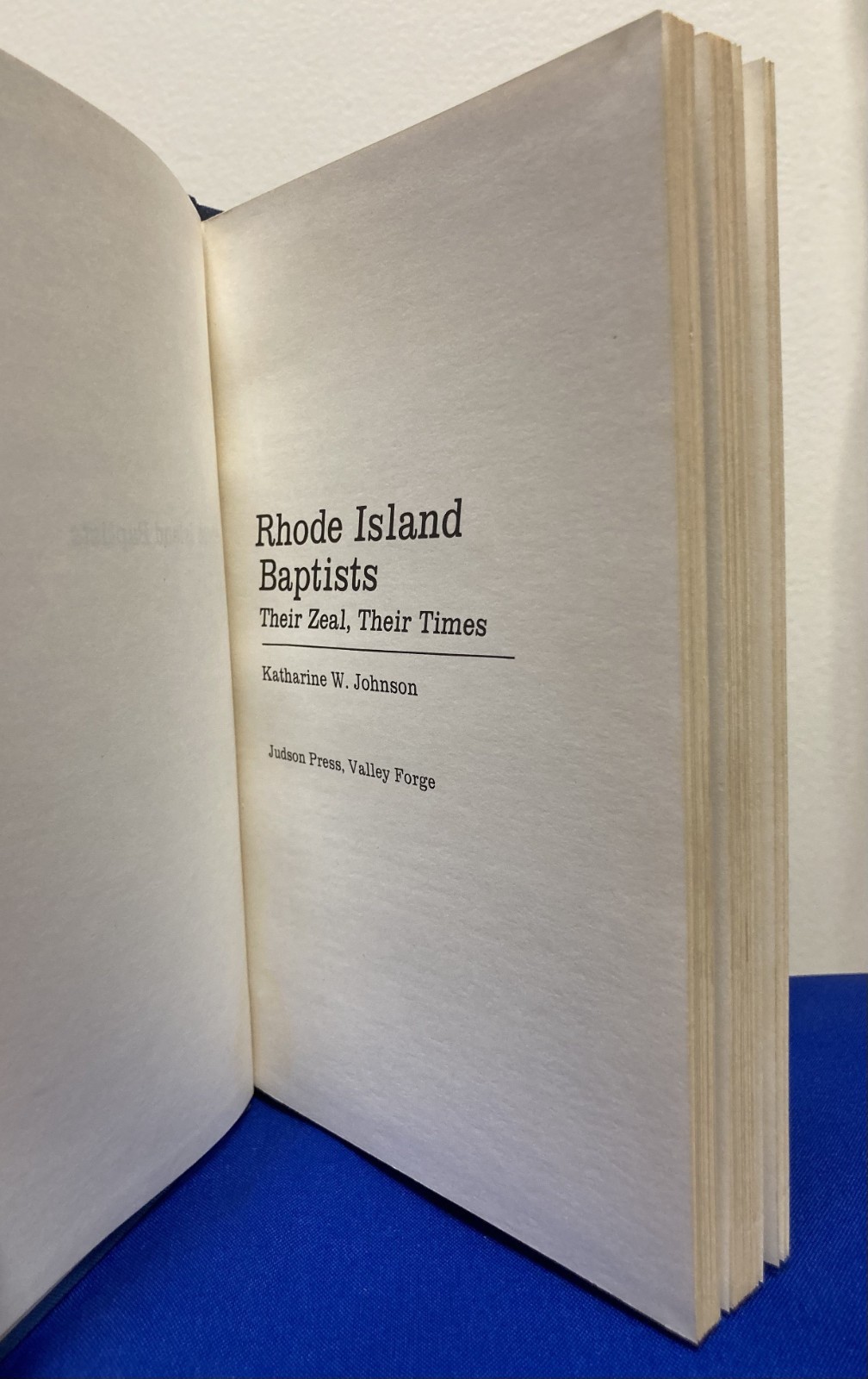 Rhode Island Baptists: Their zeal, Their times – Katharine W Johnson