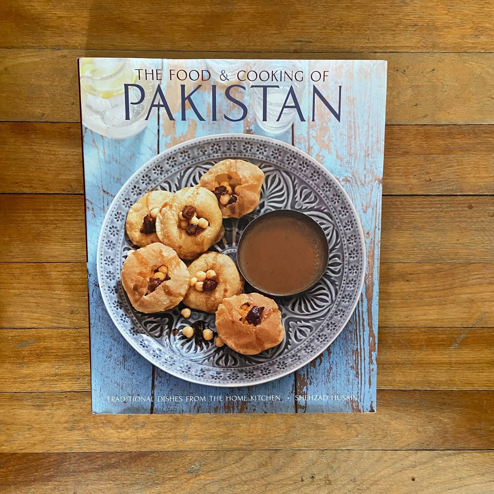 The Food and Cooking of Pakistan: Traditional Dishes From the Home Kitchen HC