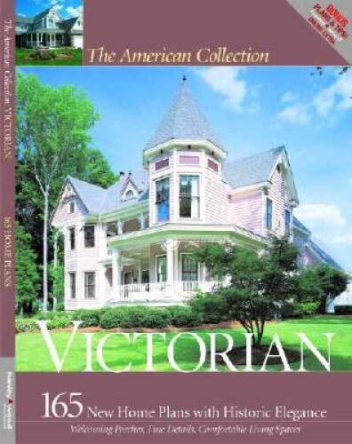 Victorian: 165 New House Plans with Historic Elegance (American Coll – GOOD