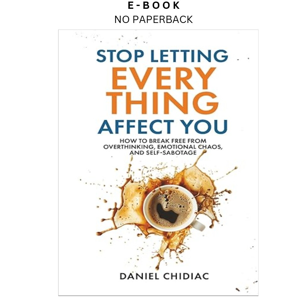 Stop Letting Everything Affect You: How t, Daniel Chidiac 2026