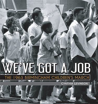 We’ve Got a Job: The 1963 Birmingham- 9781561456277, Cynthia Levinson, hardcover