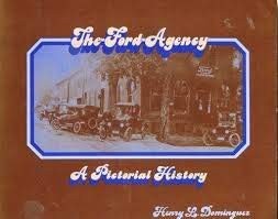 THE FORD AGENCY: A PICTORIAL HISTORY By Henry L Dominguez *Excellent Condition*