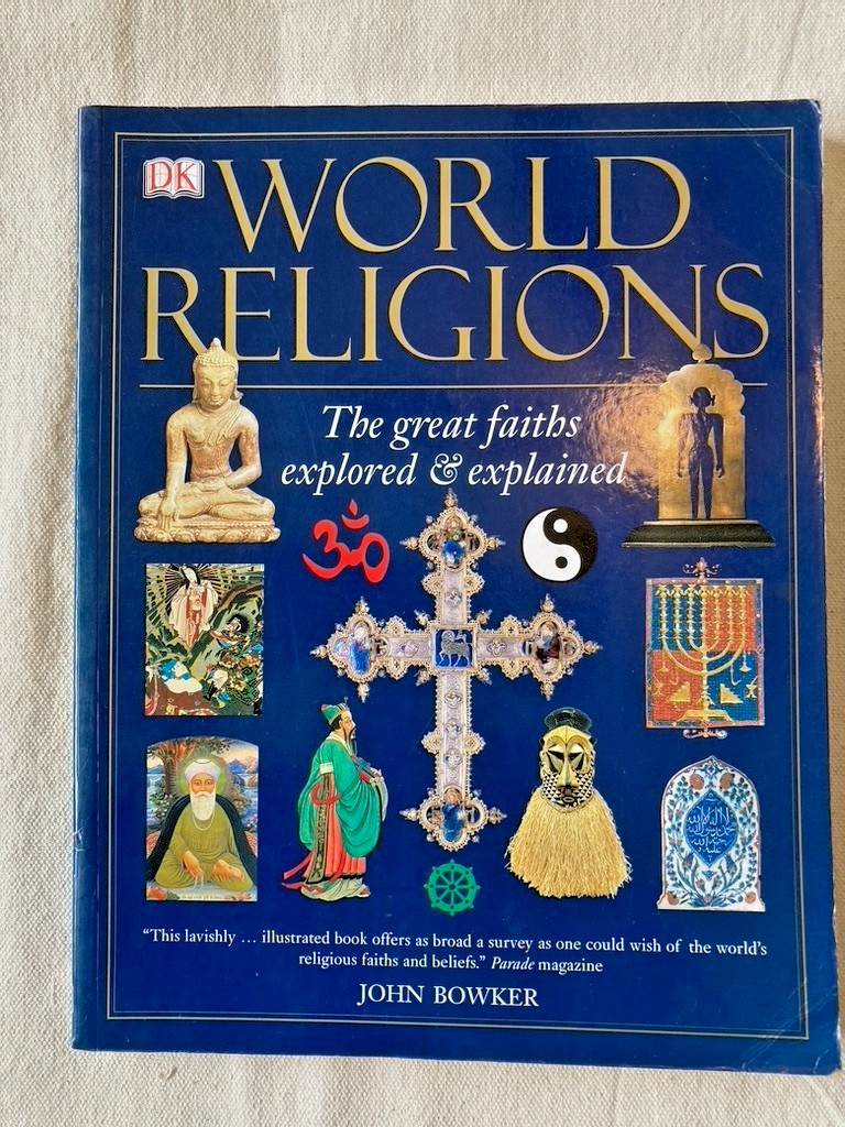 WORLD RELIGIONS The Great Faiths Explored & Explained by John Bowker 216 pages