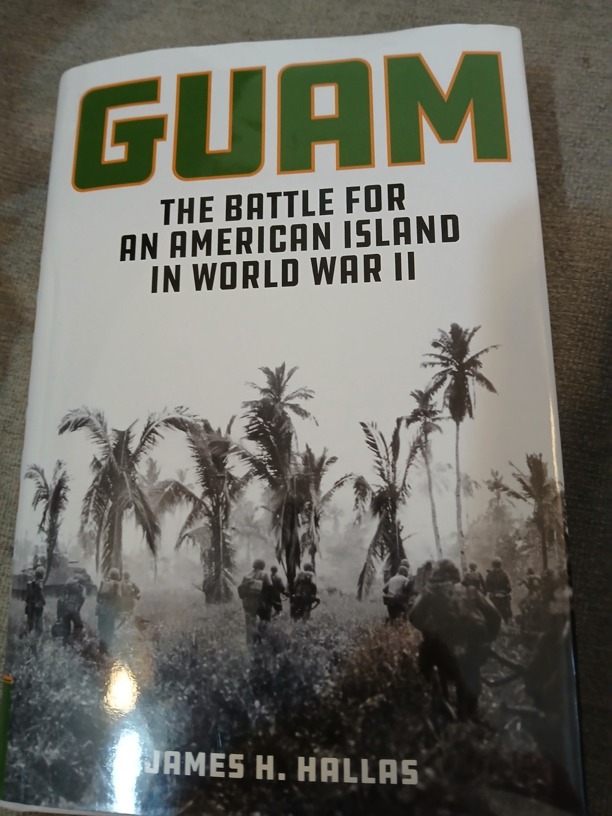Guam : The Battle for an American Island in World War II by James H. Hallas…