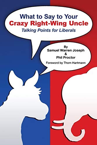 What to Say to Your Crazy Right-Wing …, Proctor, Phil