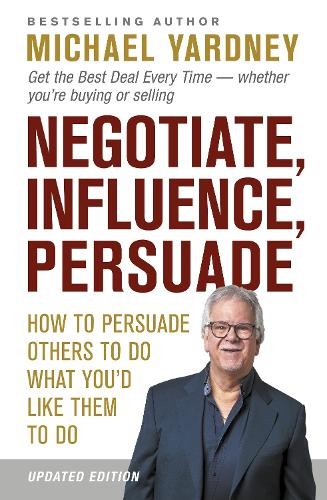Michael Yardney Negotiate, Influence, Persuade (Paperback)