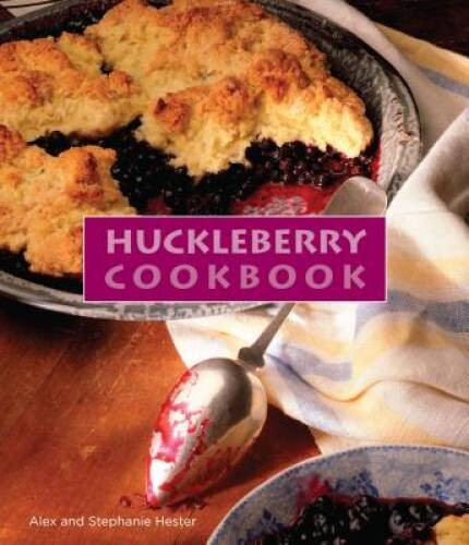 Huckleberry Cookbook – Hardcover By Hester, Stephanie – GOOD