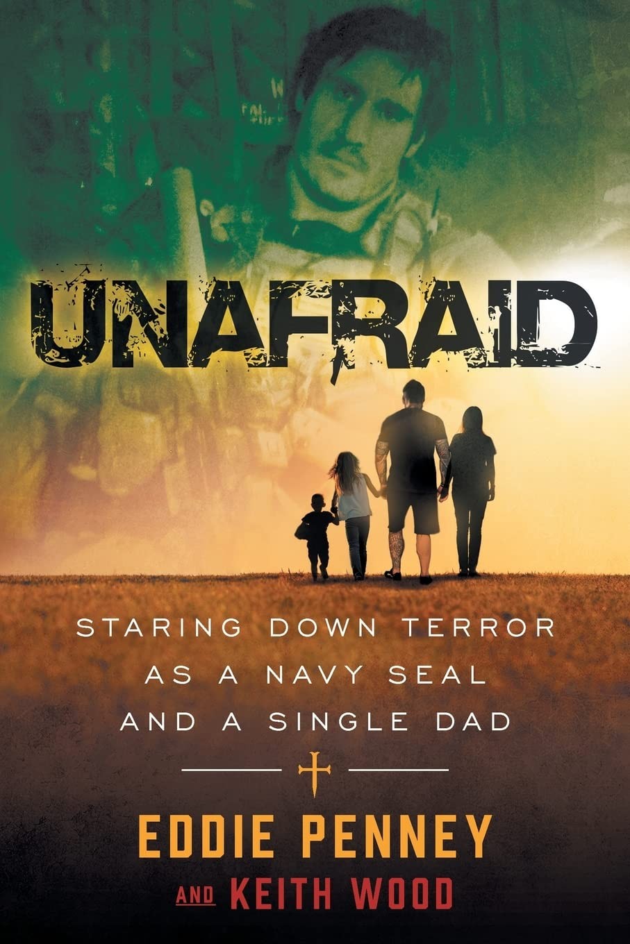 Unafraid: Staring Down Terror as a Navy SEAL and Single Dad – Penney, Eddie|…