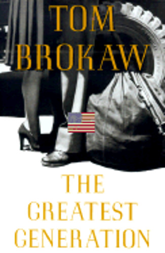The Greatest Generation by Tom Brokaw: New