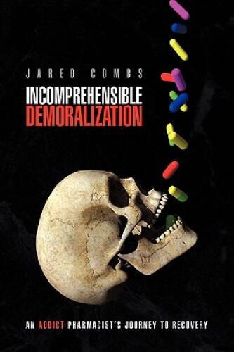 Incomprehensible Demoralization: An Addict Pharmacist’s Journey to R – GOOD