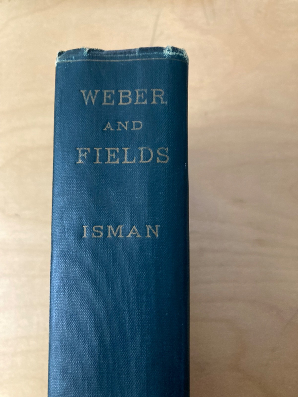 Weber and Fields: Their Tribulations, Triumphs and Their Associates.