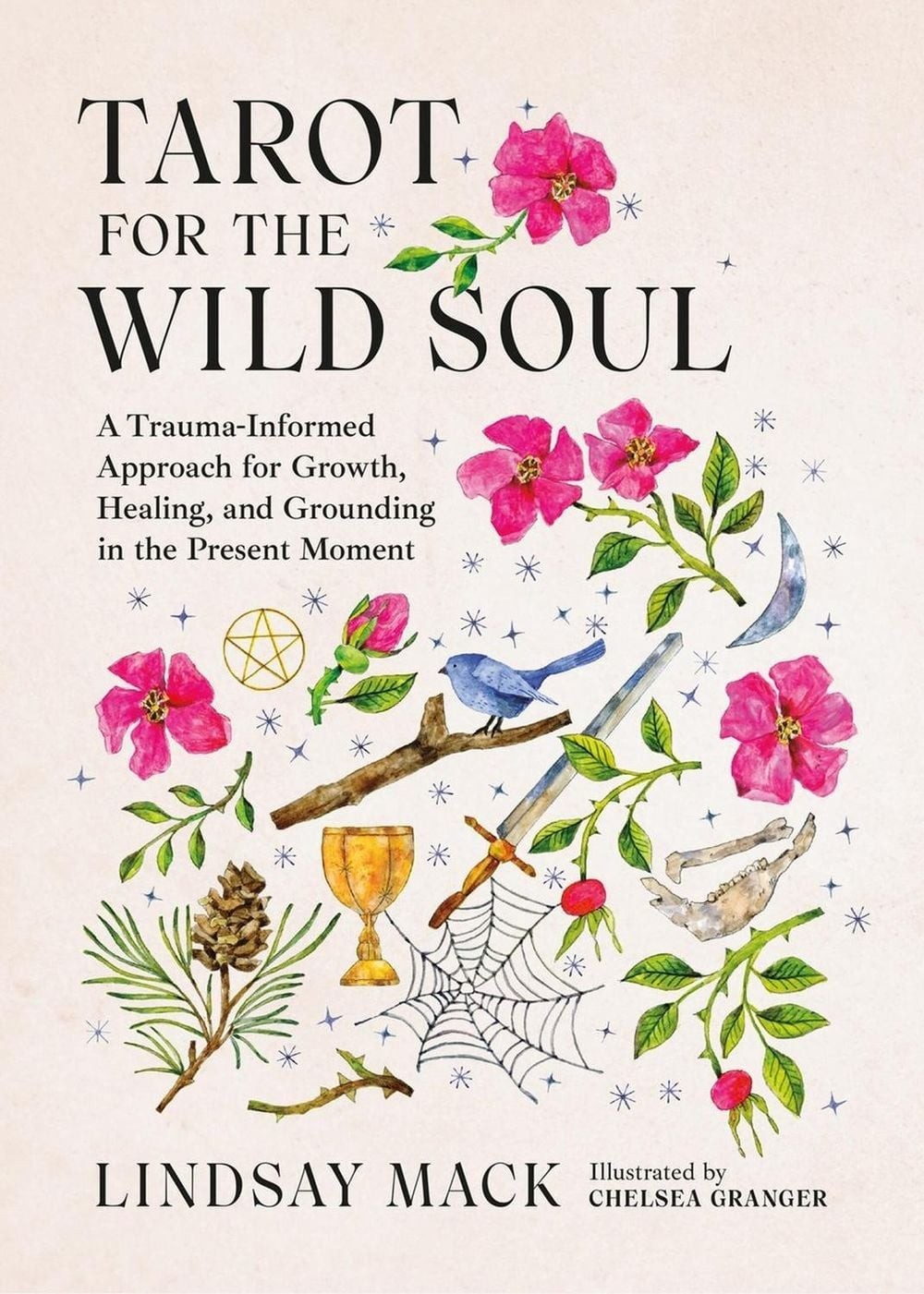 Tarot for the Wild Soul: A Trauma-Informed Approach for Growth, Healing, and Gro