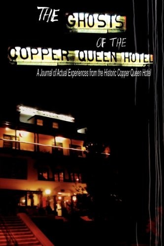 THE GHOSTS OF THE COPPER QUEEN HOTEL By Jean Nolan Krygelski & John David Mint