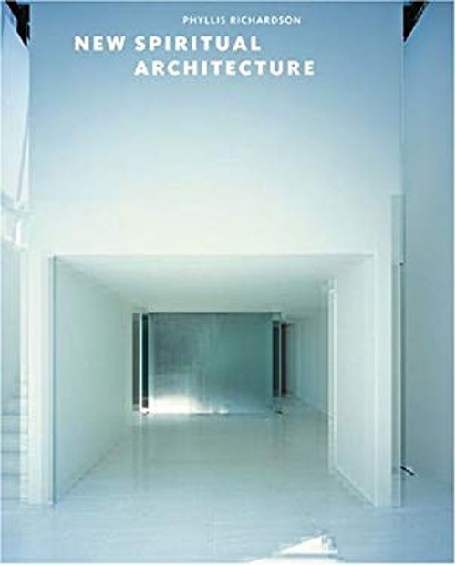 New Spiritual Architecture Hardcover Phyllis Richardson
