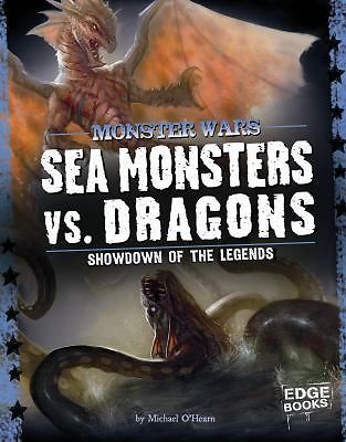 Sea Monsters Vs. Dragons: Showdown of the Legends (Edge Books: Monster Wars)