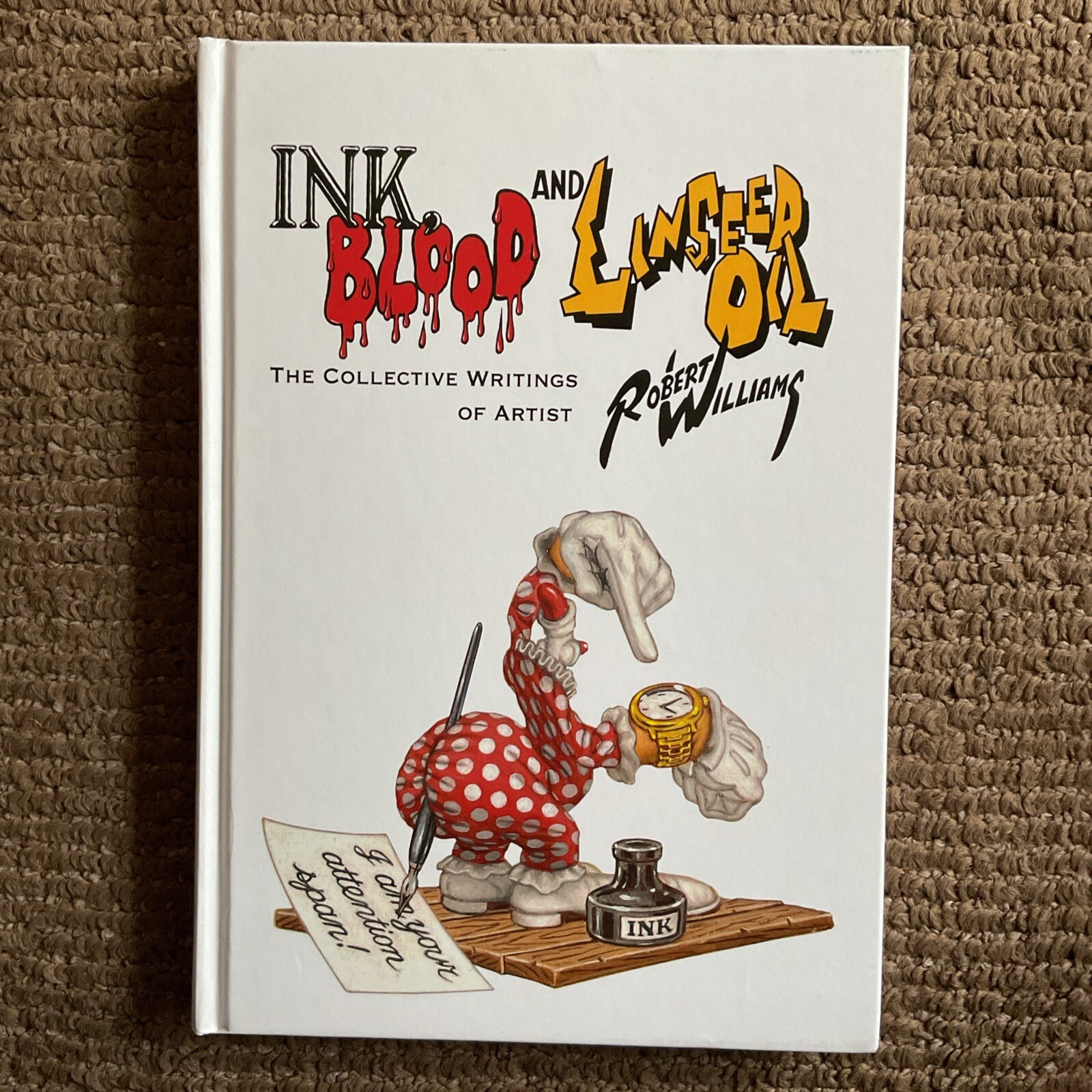 Ink, Blood, and Linseed Oil Writings of Artist Robert Williams HC NEW , SIGNED