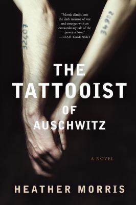 The Tattooist of Auschwitz: A Novel by Heather Morris