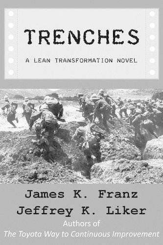 Jeffrey K Liker James K Franz Trenches – A Lean Transformation Novel (Paperback)