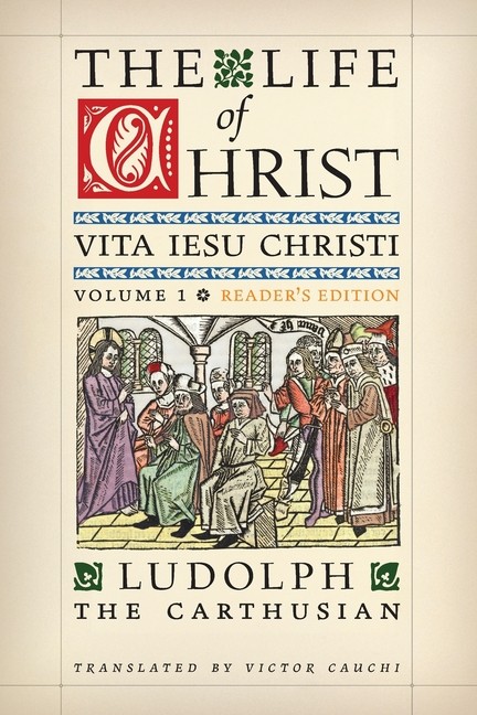 The Life Of Christ (Reader’s Edition): Volume 1
