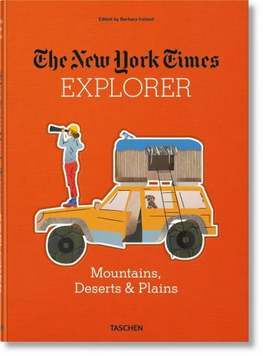 New York Times Explorer. Mountains, Deserts and Plains Barbara Ireland