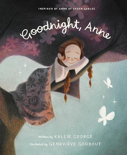 Goodnight Anne: Inspired by Anne of Green Gables by Godbout, Genevieve Hardback