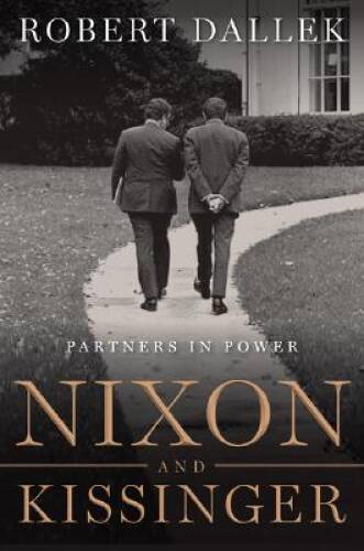Nixon and Kissinger: Partners in Power – Hardcover By Dallek, Robert – VERY GOOD