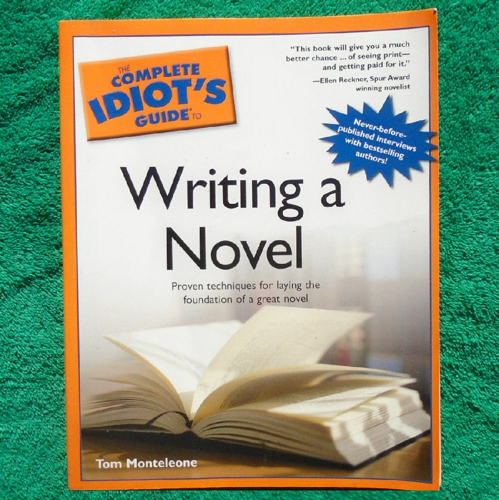 “Complete Idiot’s Guide To Writing A Novel” by Tom Montelcone 328 Pages