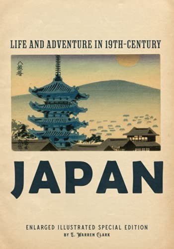 Life and Adventure in 19th-Century Japan: Enlarged Illustrated Special Editi…