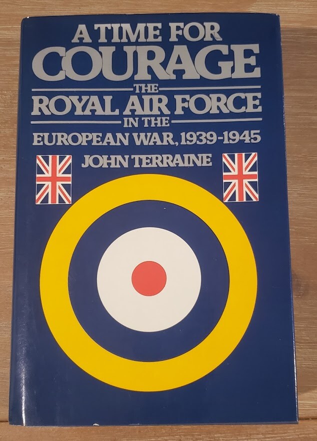A Time For Courage The Royal Air Force In The European War 1939-1945 John Terra
