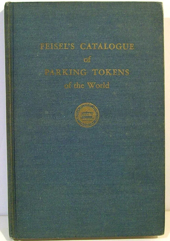 1966 FEISEL’S CATALOGUE OF PARKING TOKENS – by: DUANE FEISEL – 142 pages