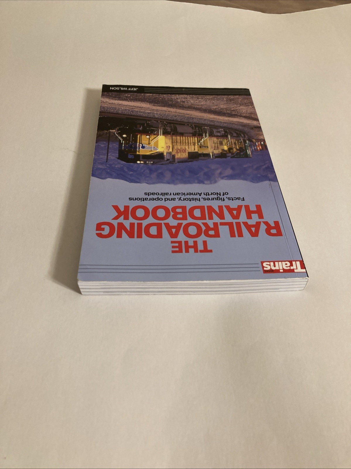The Railroading Handbook Paperback Book Jeff Wilson Kalmbach Media 2022