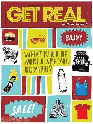 Get Real: What Kind of World are YOU Buyin- 0762437456, paperback, Mara Rockliff