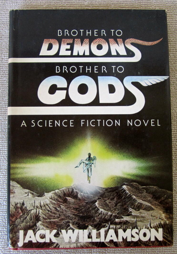 Brother To Demons, Brother To Gods by Jack Williamson (HC) Bobbs Merrill (BCE)