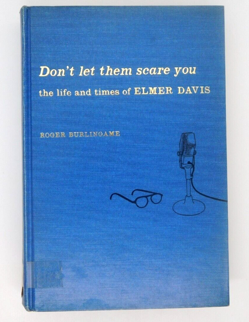 Book Don’t Let Them Scare You Life of Elmer Davis Roger Burlingame HB 1961 WWII