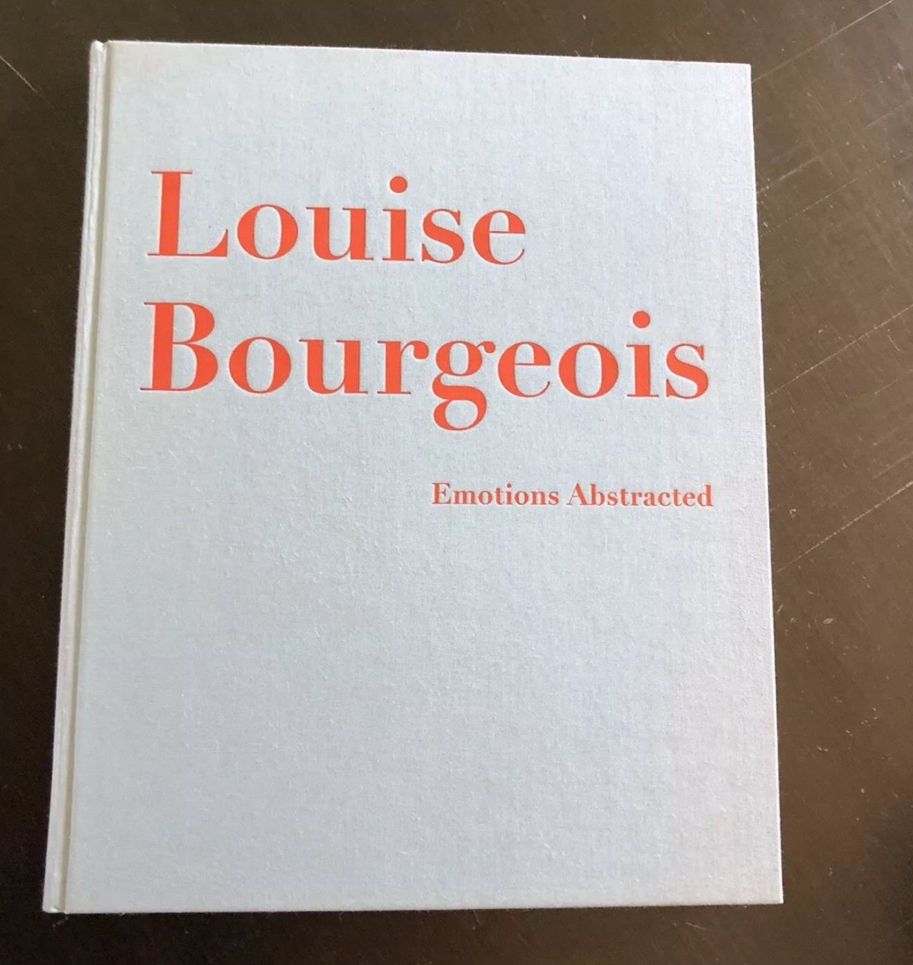LOUISE BOURGEOIS: EMOTIONS ABSTRACTED By De Jean La Fontaine & Robert Storr *VG*
