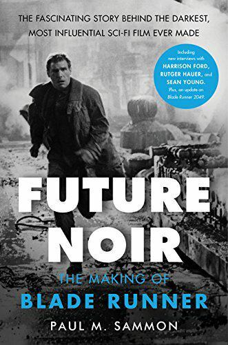 Future Noir : The Making of Blade Runner, Paperback by Sammon, Paul M., Brand…