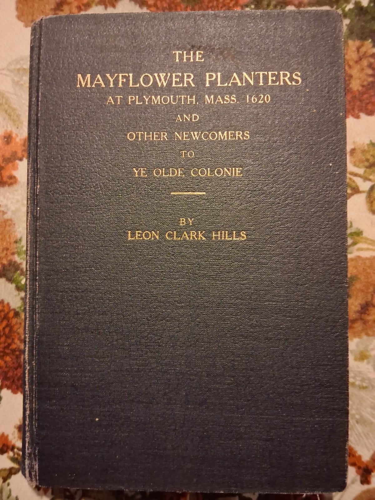 Leon Clark Hills History & Genealogy of Mayflower Planters HC Vol 1 Signed