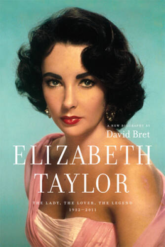 Elizabeth Taylor: The Lady, The Lover, The Legend 19322011 – Paperback – GOOD