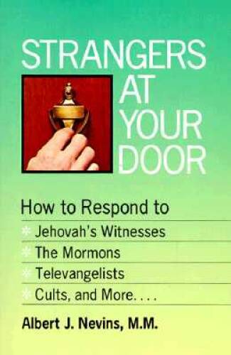 Strangers at Your Door: How to Respond to Jehovahs Witnesses, the Mormon – GOOD