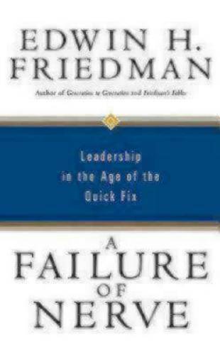 A Failure of Nerve: Leadership in the Age of the Quick Fix – Paperback – GOOD
