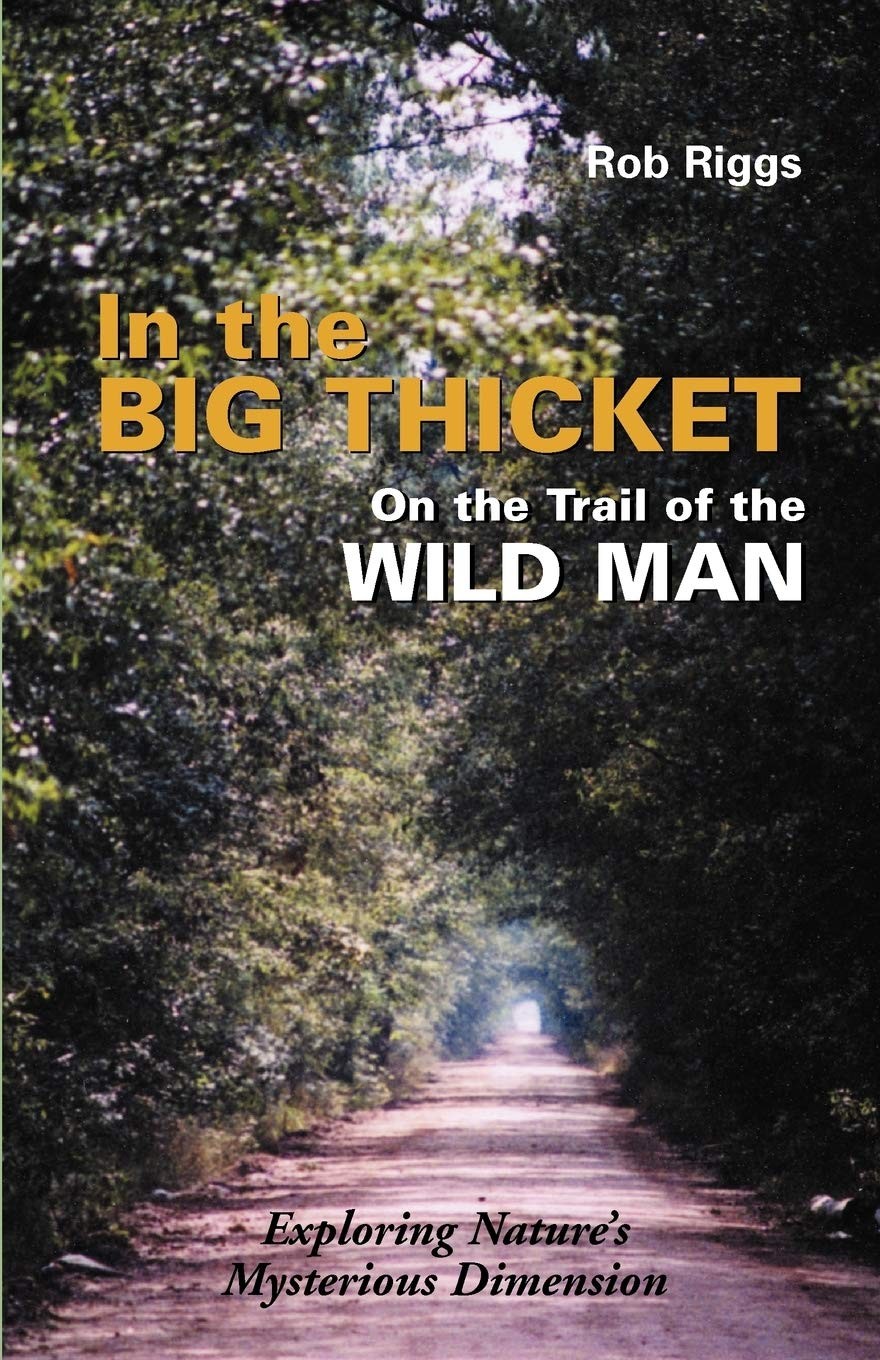 In the Big Thicket : On the Trail of the Wild Man : Exploring Nature’s Myste…