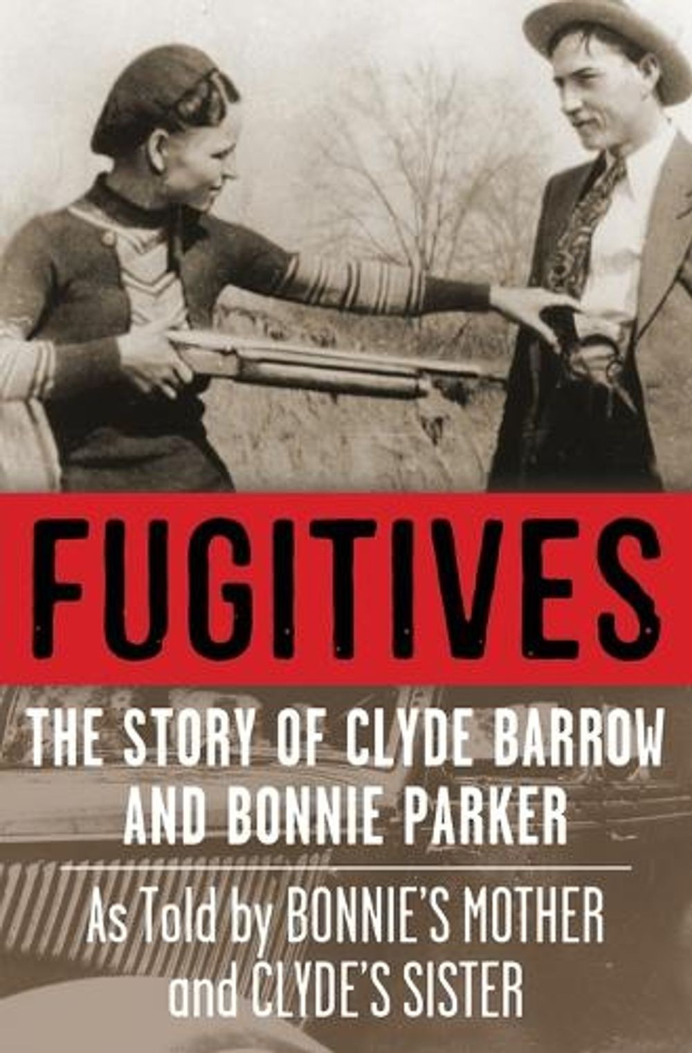 Fugitives: The Story of Clyde Barrow and Bonnie Parker by Jan I. Fortune Paperba