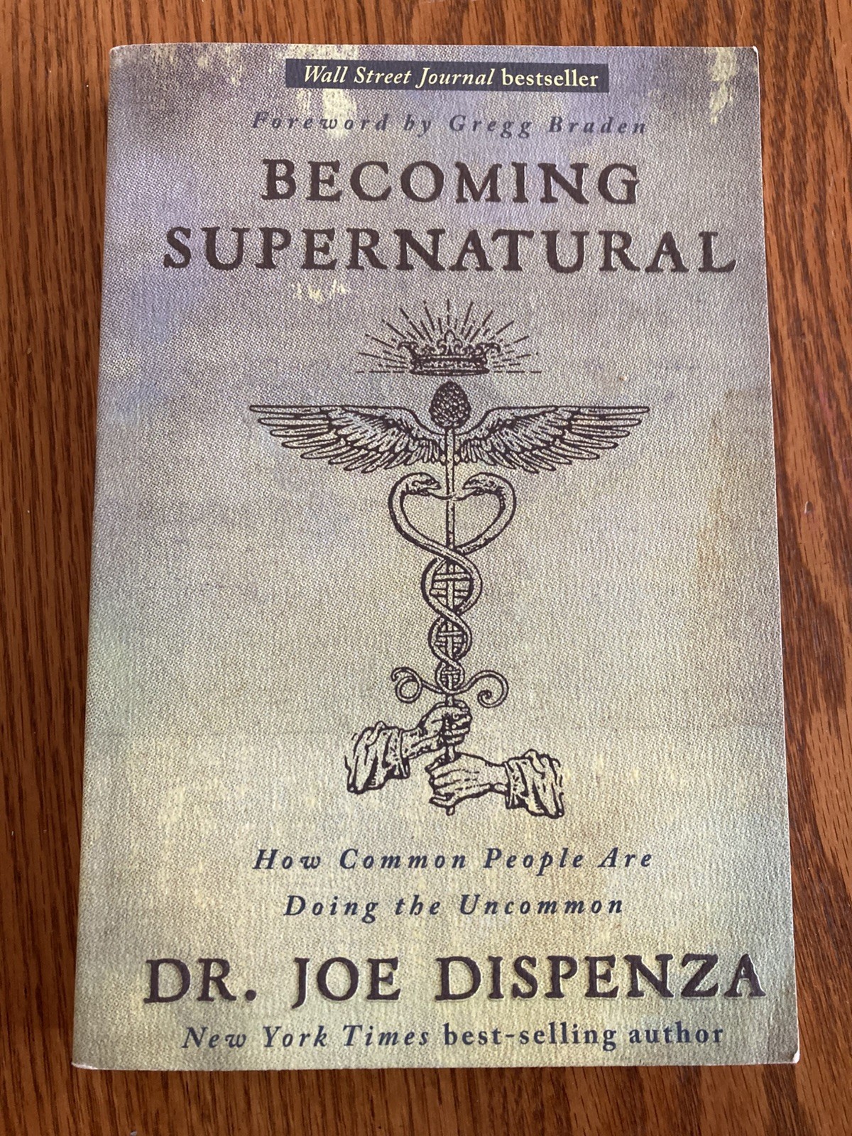 Becoming Supernatural: How Common People Are Doing the Uncommon by Joe Dispenza