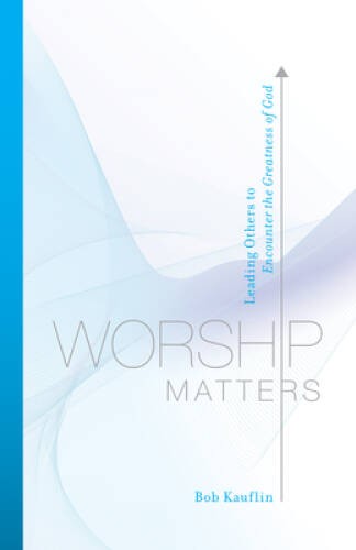 Worship Matters: Leading Others to Encounter the Greatness of God – VERY GOOD