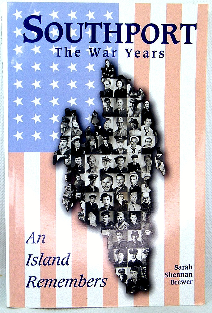 SOUTHPORT: THE WAR YEARS, AN ISLAND REMEMBERS By Sarah Sherman Brewer VG ‘SIGNED