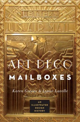 Art Deco Mailboxes: An Illustrated Design History, Lavelle, Lynne,Greene, Karen,