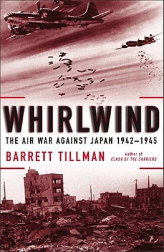Whirlwind: The Air War Against Japan, 1942-1945 – Hardcover – VERY GOOD