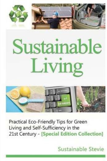 Sustainable Living -: Practical Eco-Friendly Tips For Green Livin… (RePrint)